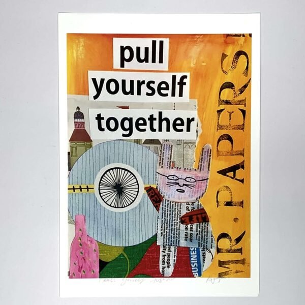 A4 Pull Yourself Together Print